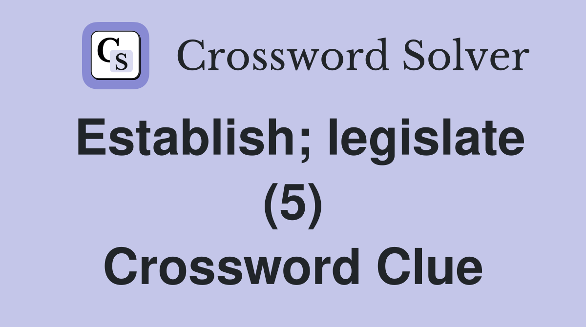 Establish; legislate (5) Crossword Clue