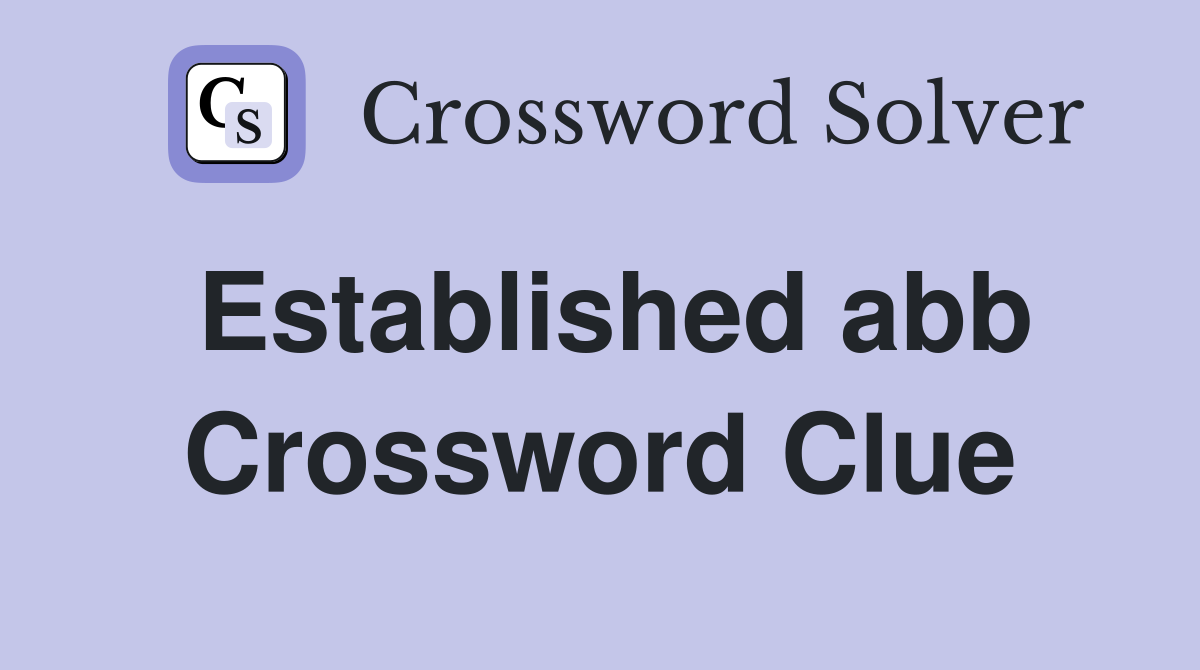 Established abb Crossword Clue