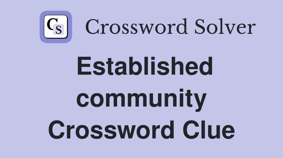 Established community Crossword Clue