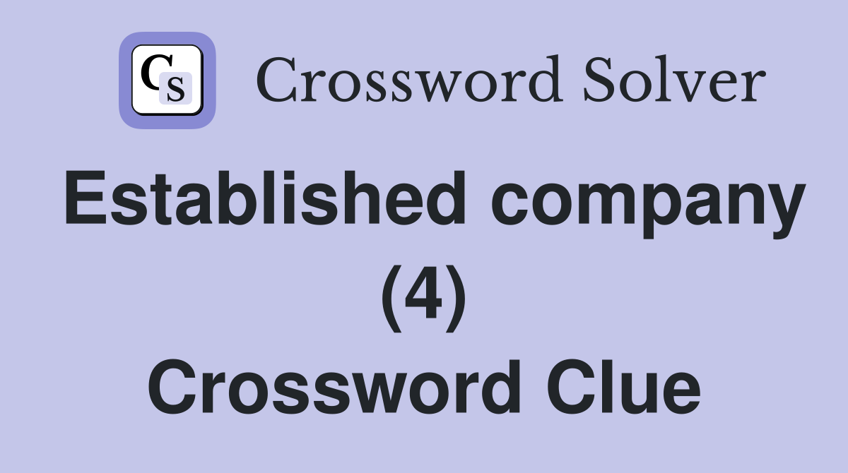 Established company (4) Crossword Clue