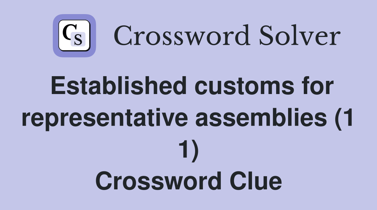 Established customs for representative assemblies (1 1) Crossword Clue