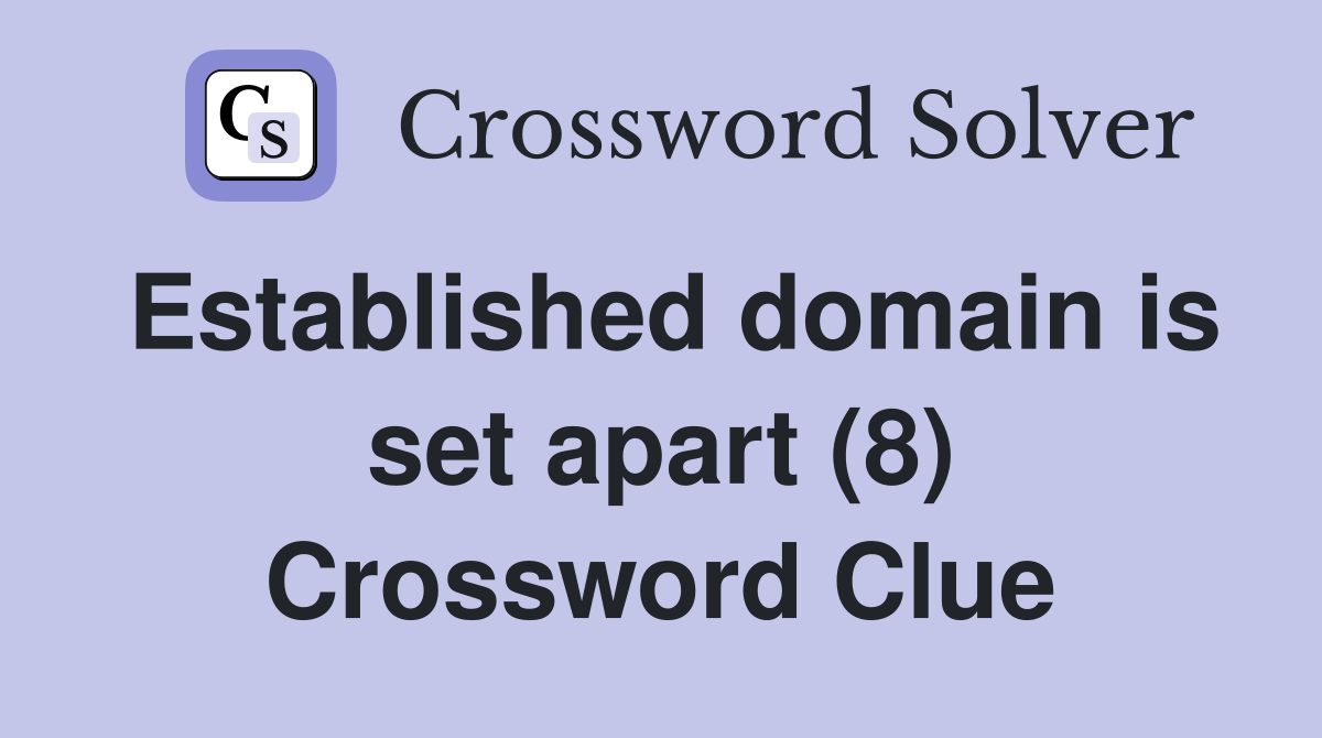 Established domain is set apart (8) Crossword Clue