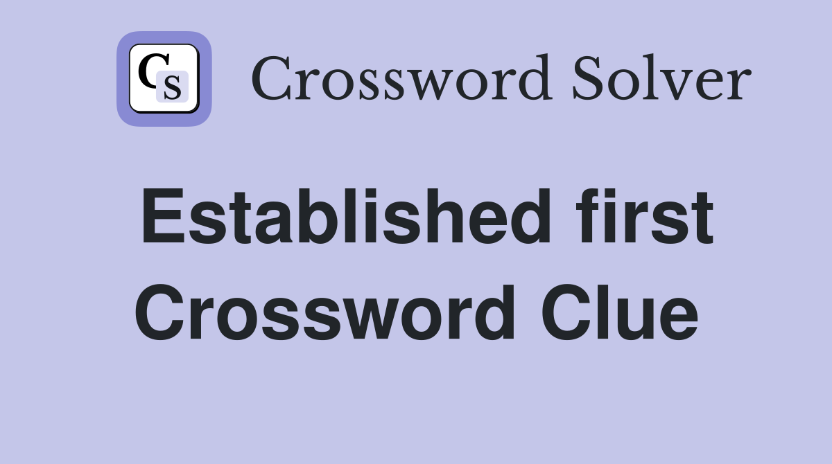 Established first Crossword Clue