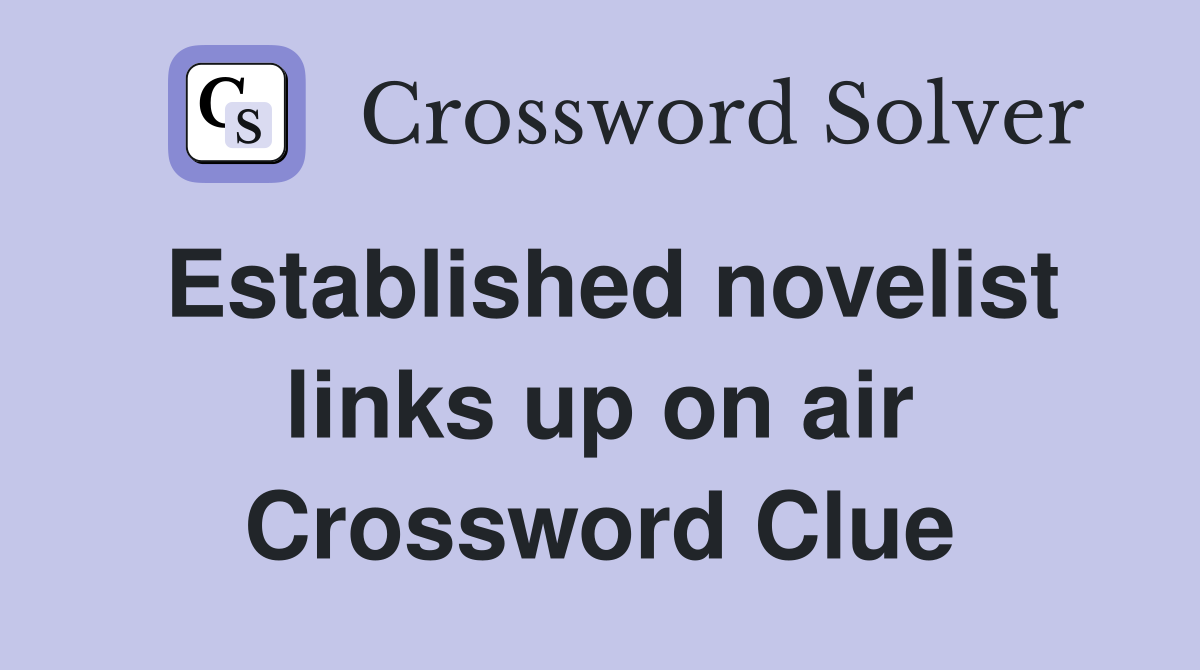 Established novelist links up on air Crossword Clue
