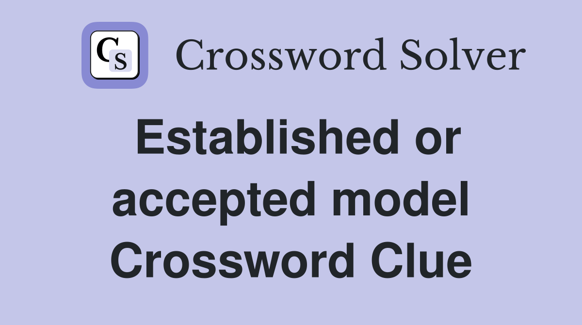 Established or accepted model Crossword Clue