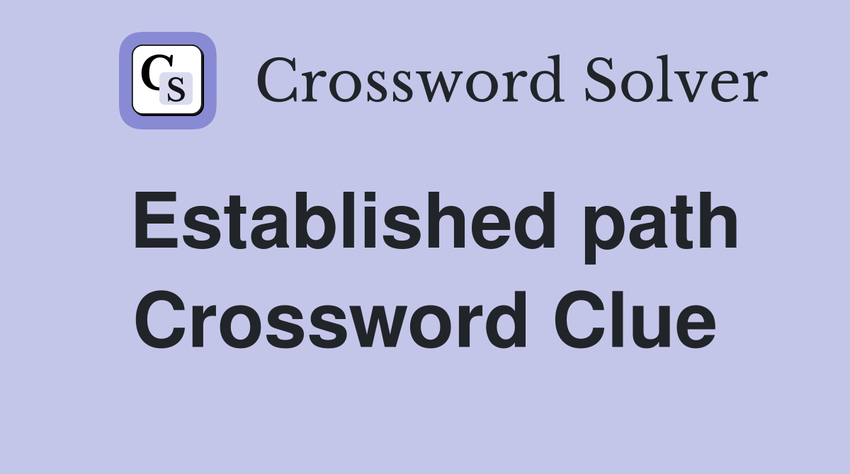 Established path Crossword Clue