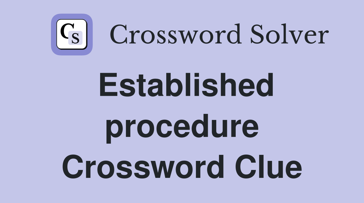 Established procedure Crossword Clue