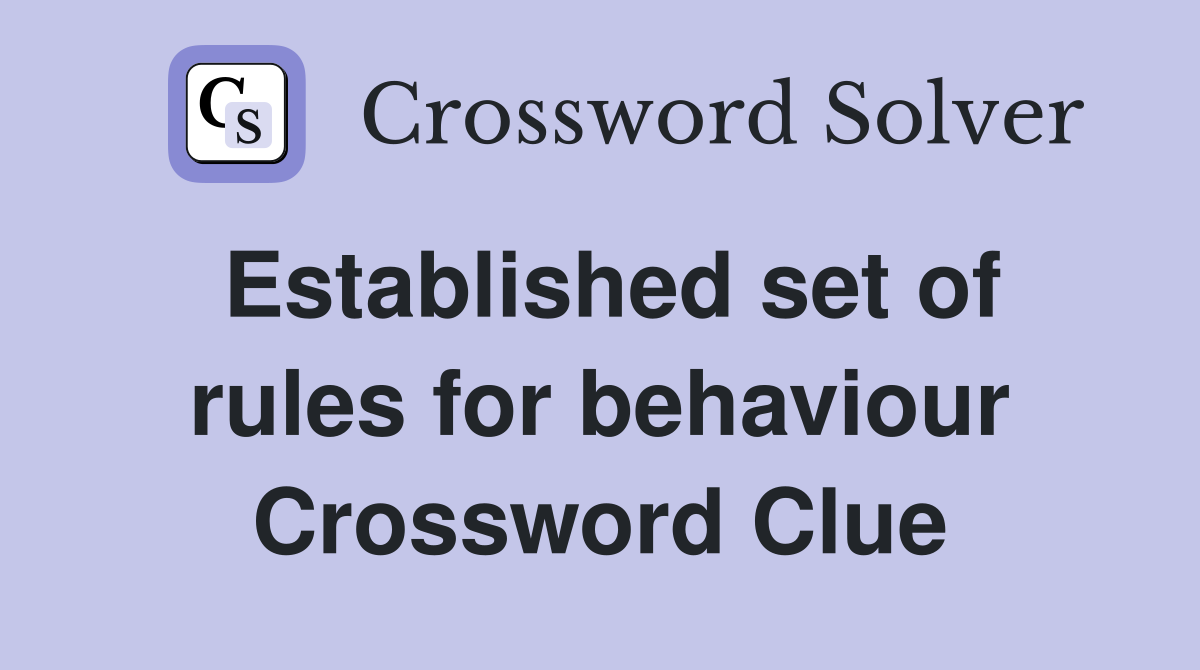 Established set of rules for behaviour Crossword Clue