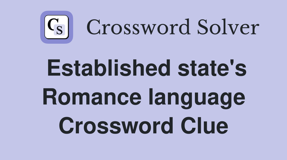 Established state's Romance language Crossword Clue