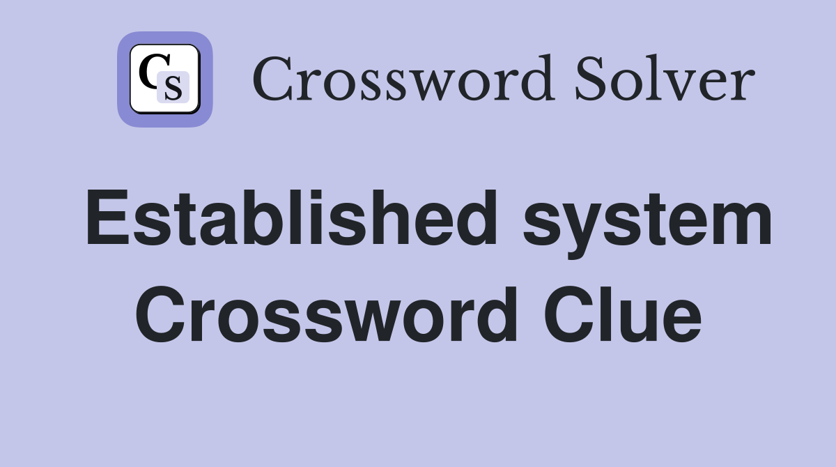 Established system Crossword Clue