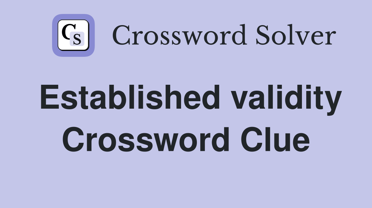 Established validity Crossword Clue