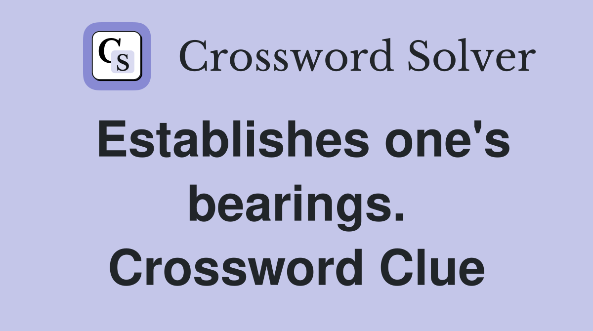 Establishes one's bearings. Crossword Clue