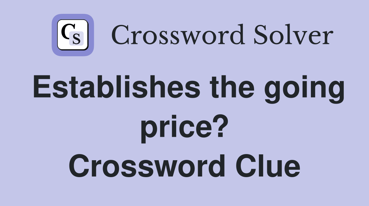 Establishes the going price? Crossword Clue