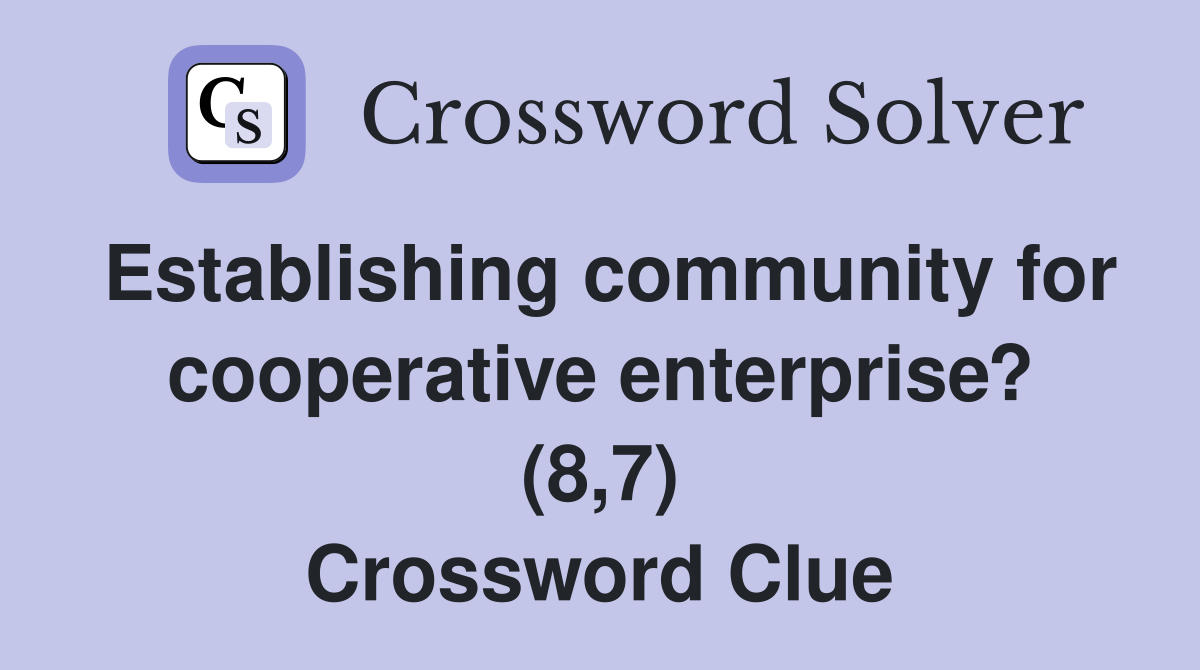 Establishing community for cooperative enterprise? (8,7) Crossword Clue