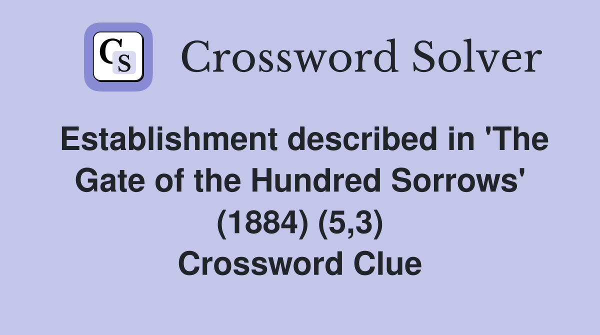 Establishment described in 'The Gate of the Hundred Sorrows' (1884) (5,3) Crossword Clue
