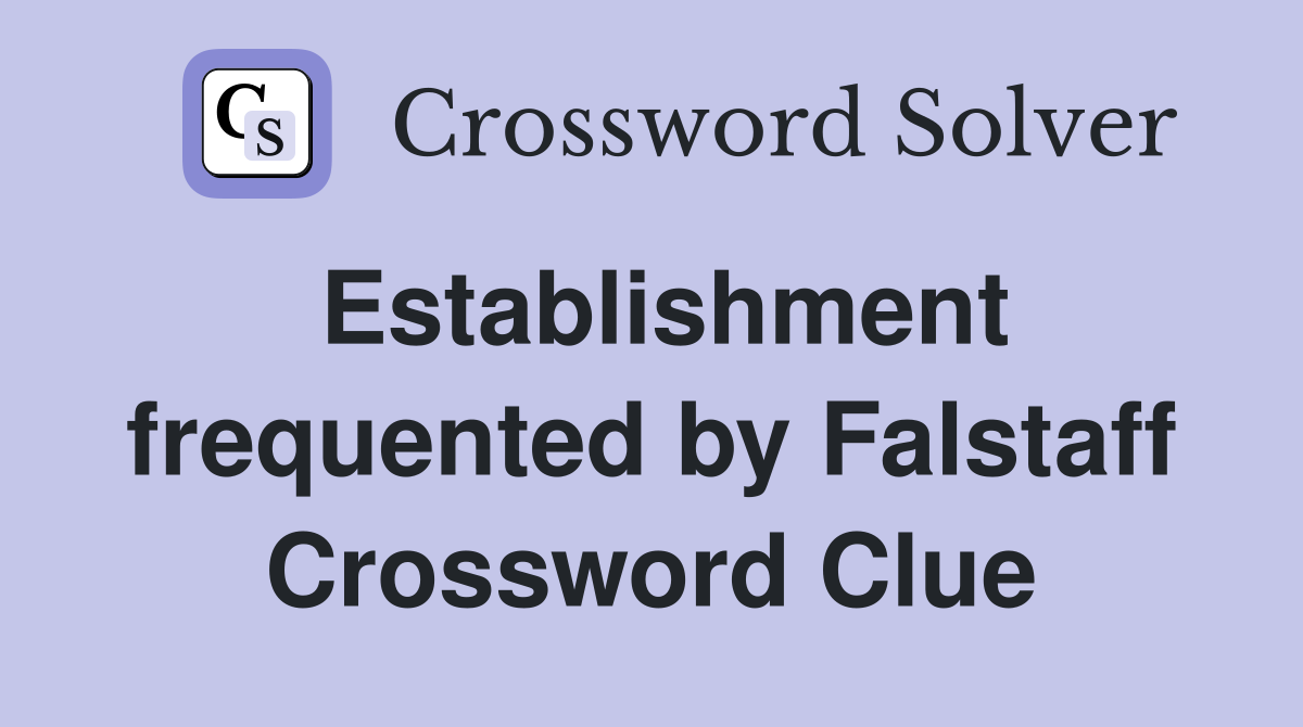 Establishment frequented by Falstaff Crossword Clue