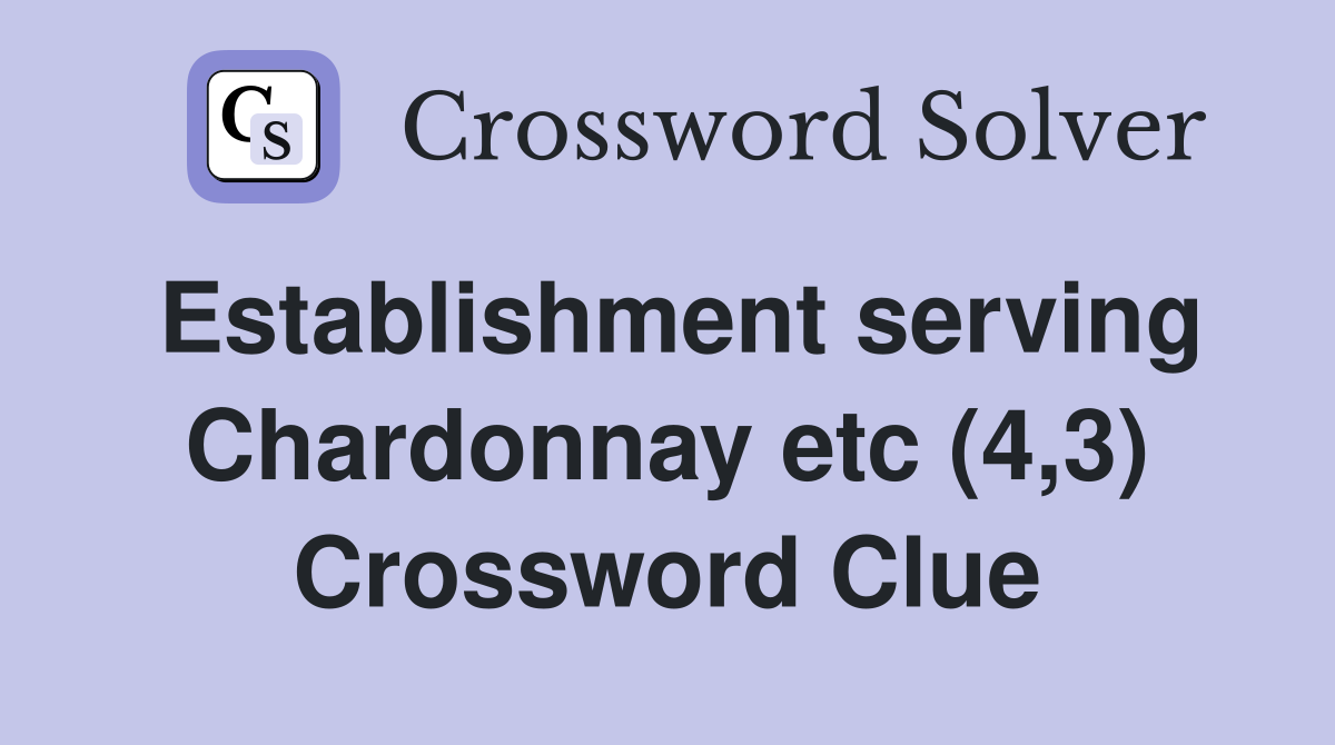 Establishment serving Chardonnay etc (4,3) Crossword Clue