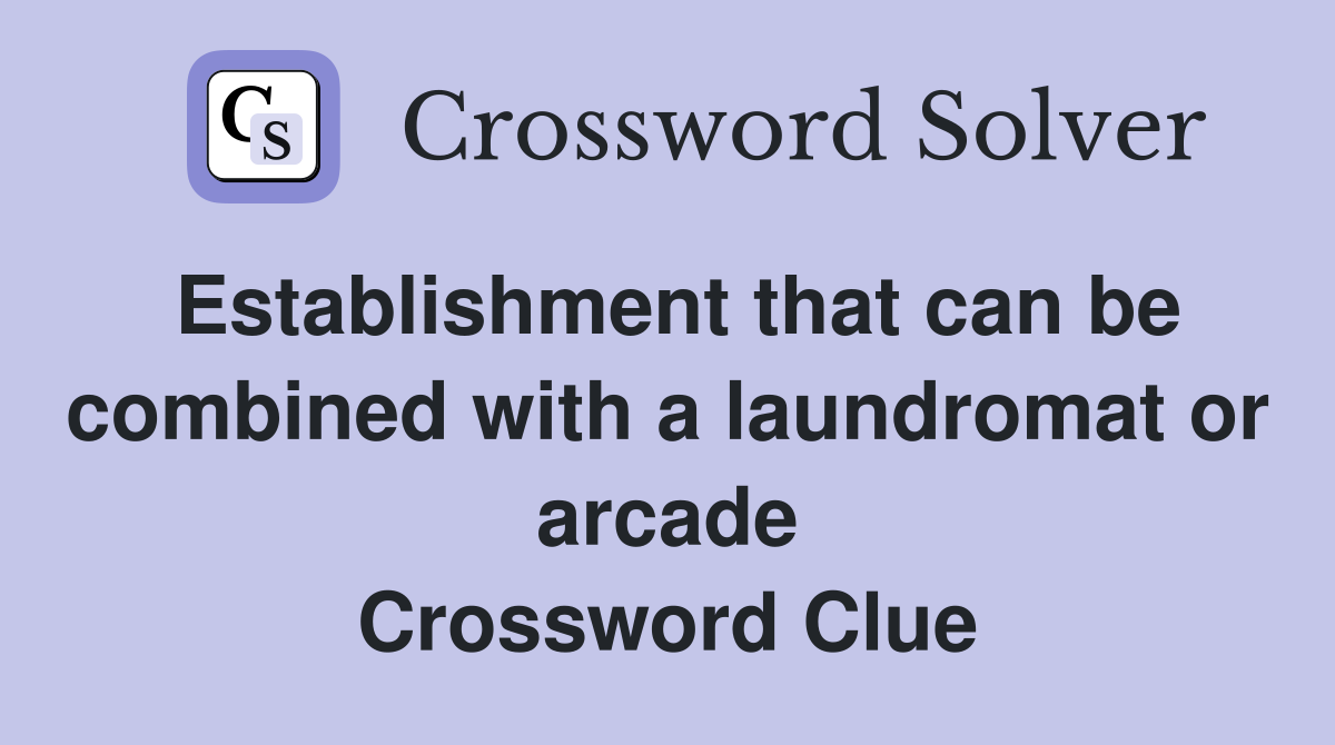 Establishment that can be combined with a laundromat or arcade Crossword Clue