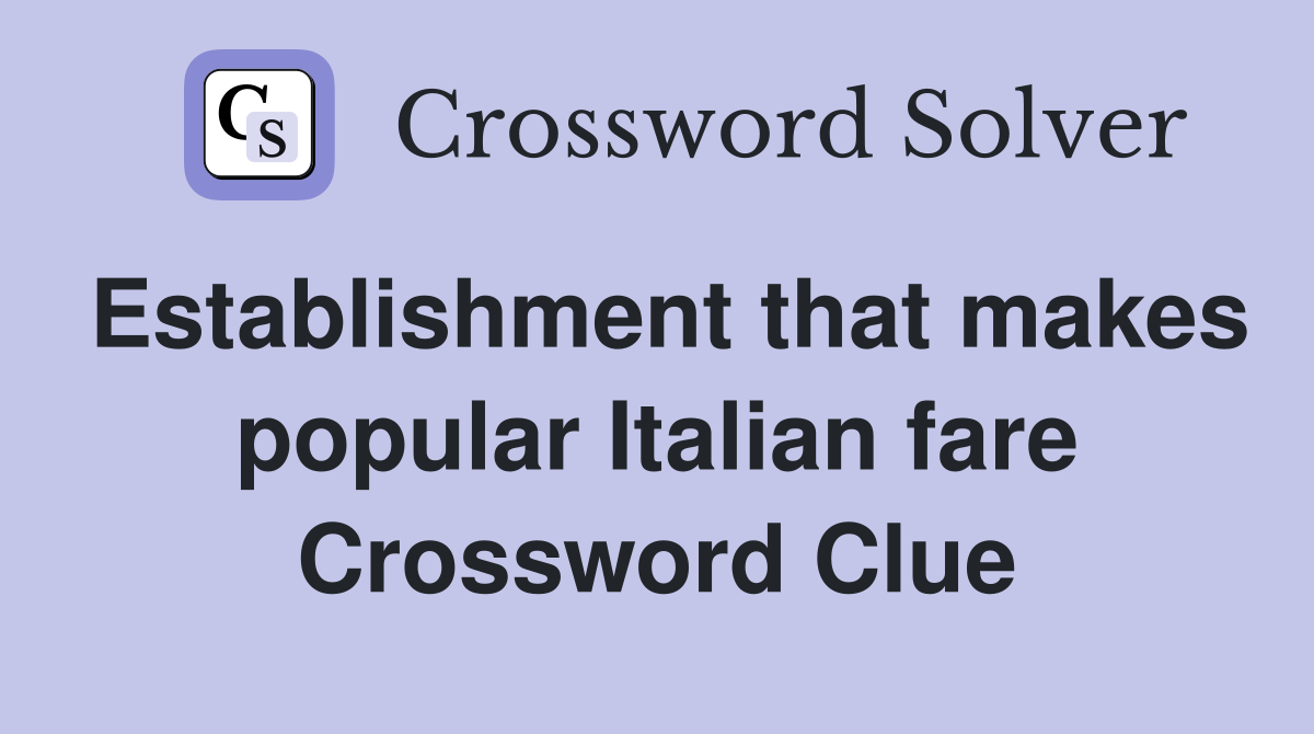 Establishment that makes popular Italian fare Crossword Clue