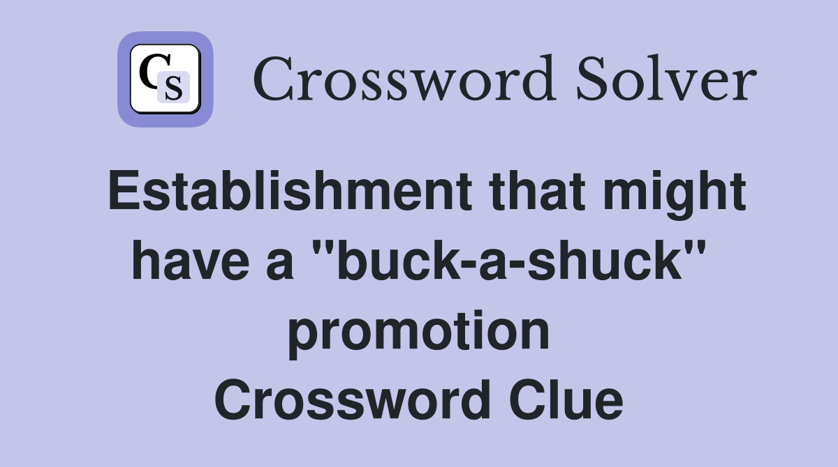 Establishment that might have a "buck-a-shuck" promotion Crossword Clue