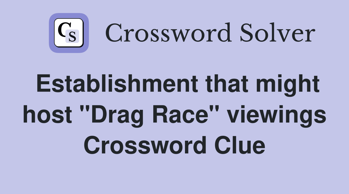 Establishment that might host "Drag Race" viewings Crossword Clue