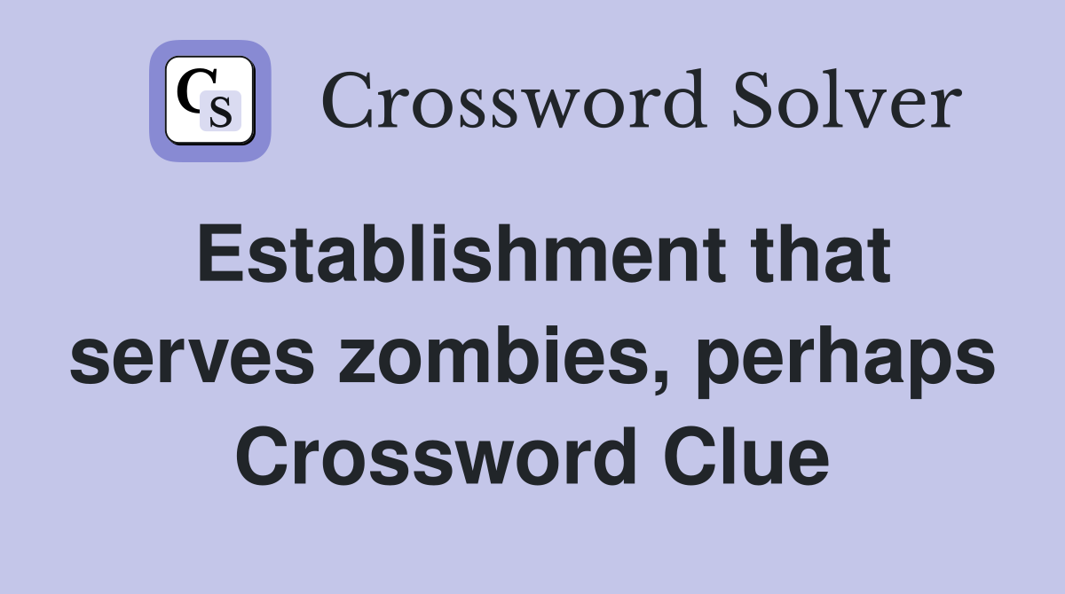 Establishment that serves zombies, perhaps Crossword Clue