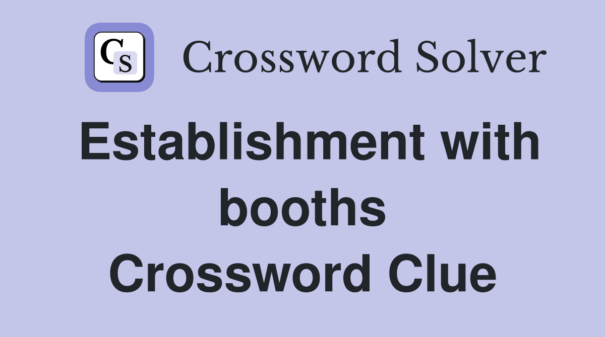Establishment with booths Crossword Clue