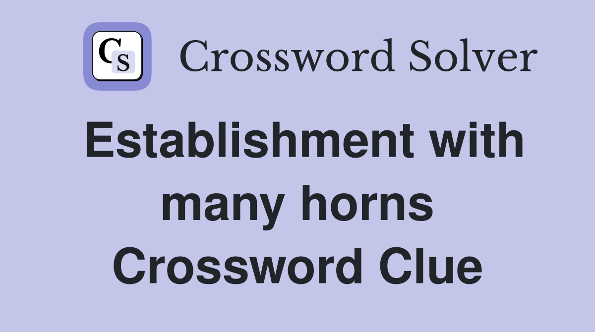 Establishment with many horns Crossword Clue