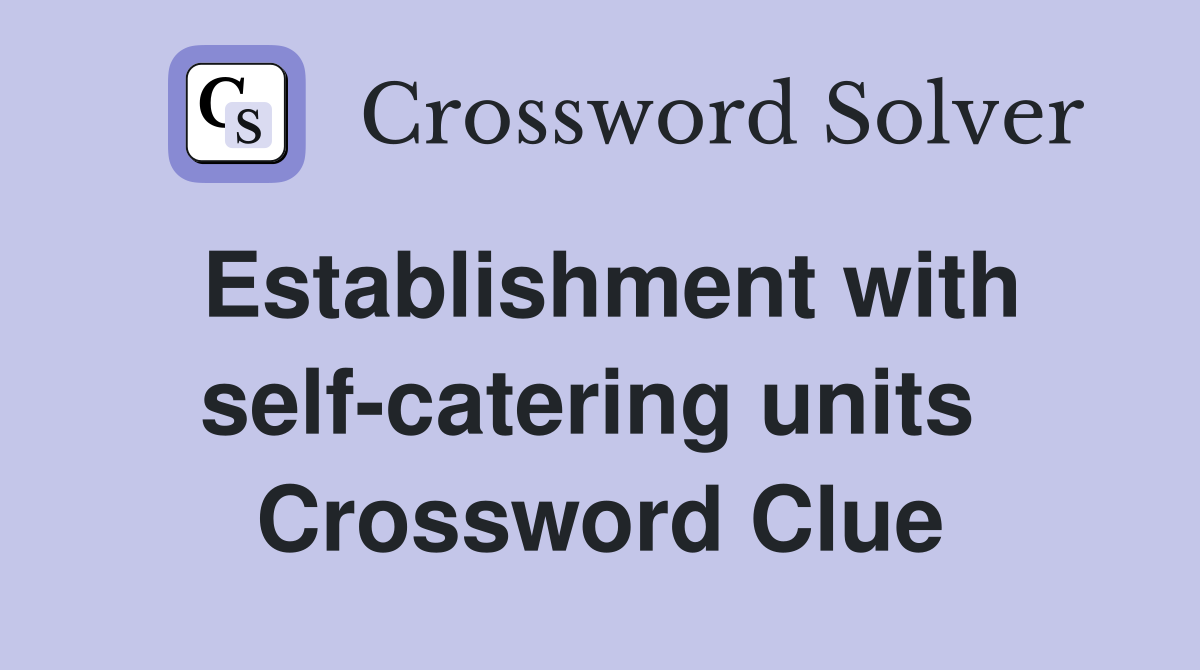 Establishment with self-catering units  Crossword Clue