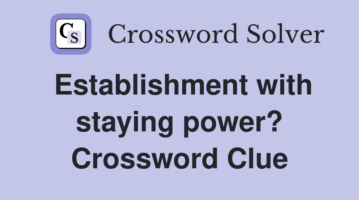Establishment with staying power? Crossword Clue