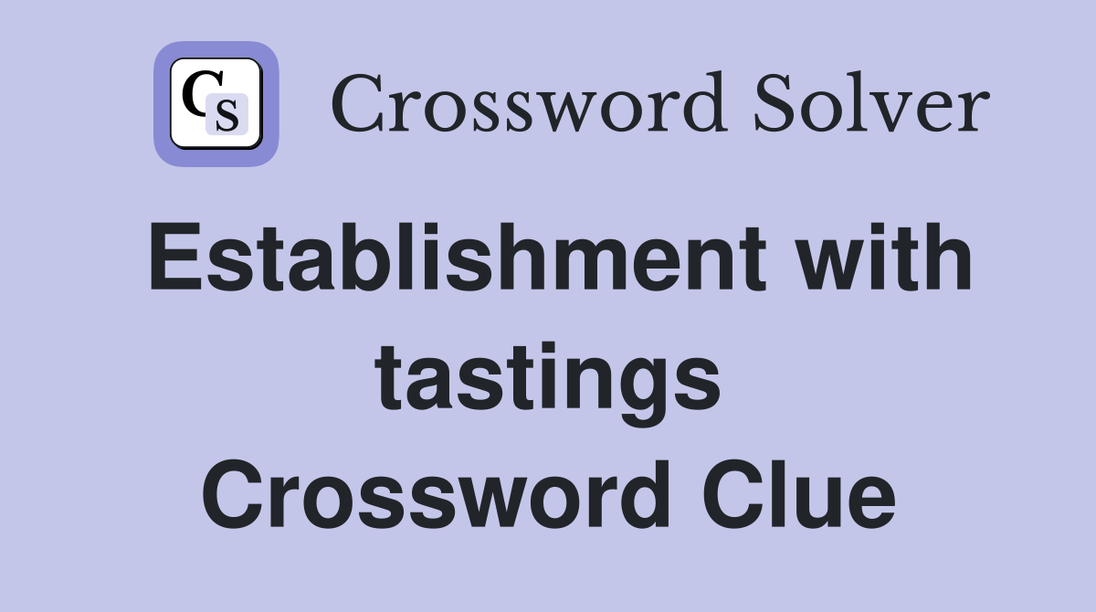 Establishment with tastings Crossword Clue