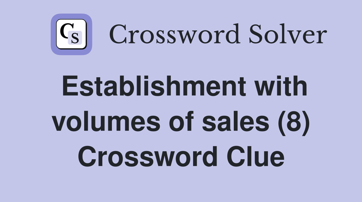 Establishment with volumes of sales (8) Crossword Clue