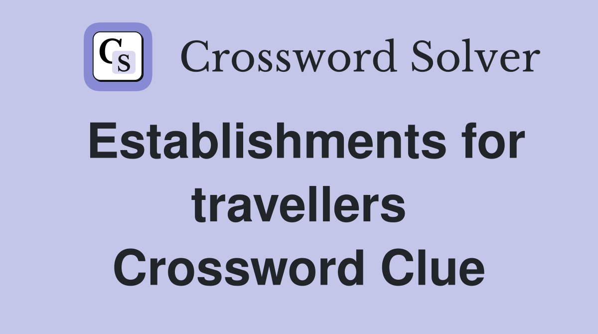 Establishments for travellers Crossword Clue