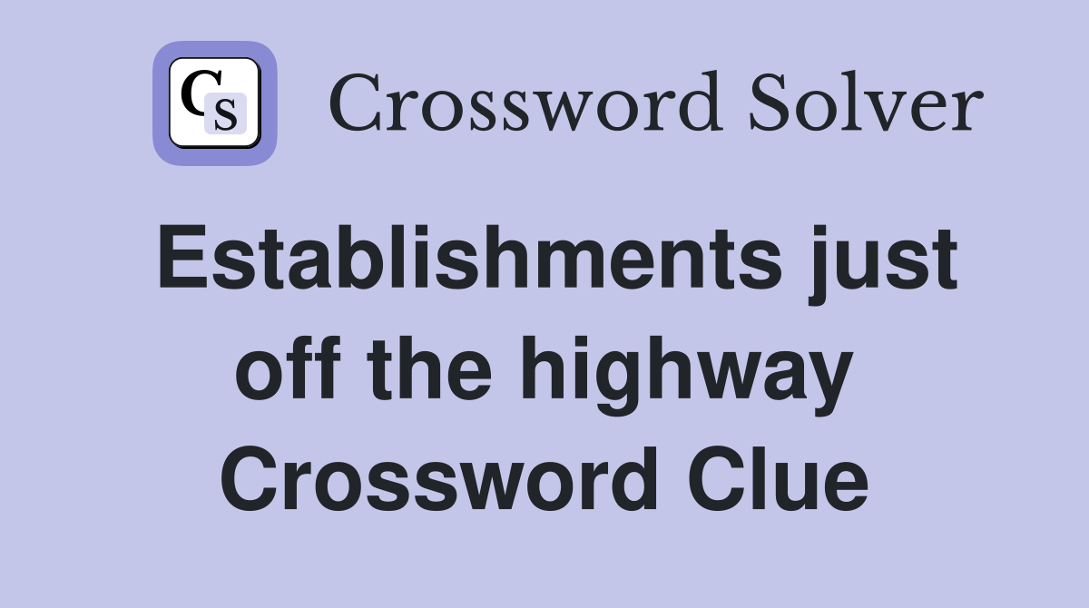 Establishments just off the highway Crossword Clue