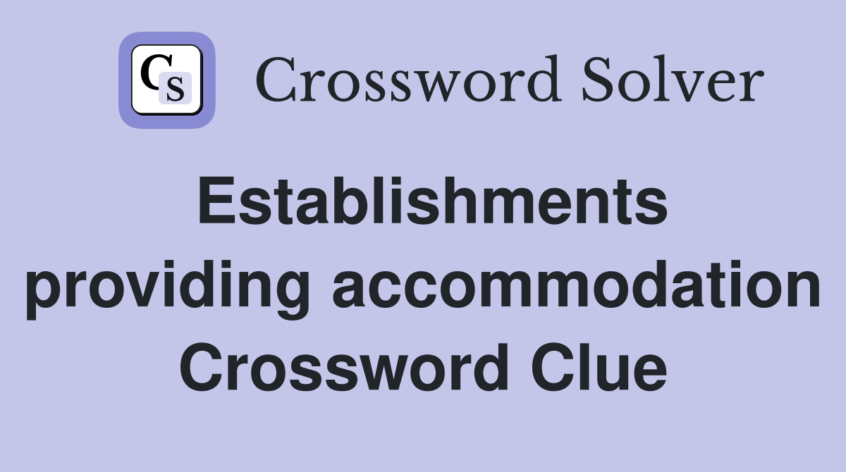 Establishments providing accommodation Crossword Clue
