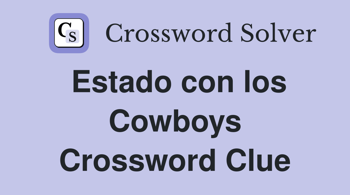 Estado con los Cowboys Crossword Clue
