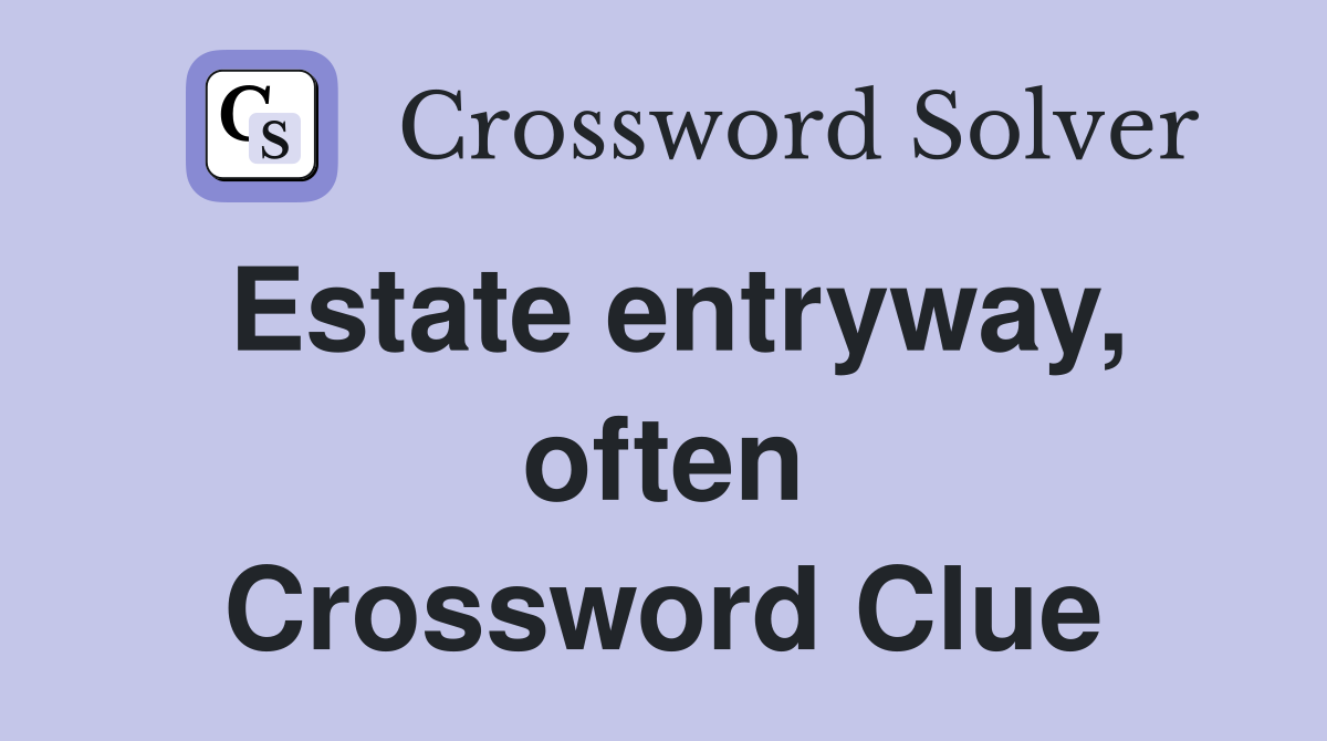 Estate entryway, often Crossword Clue