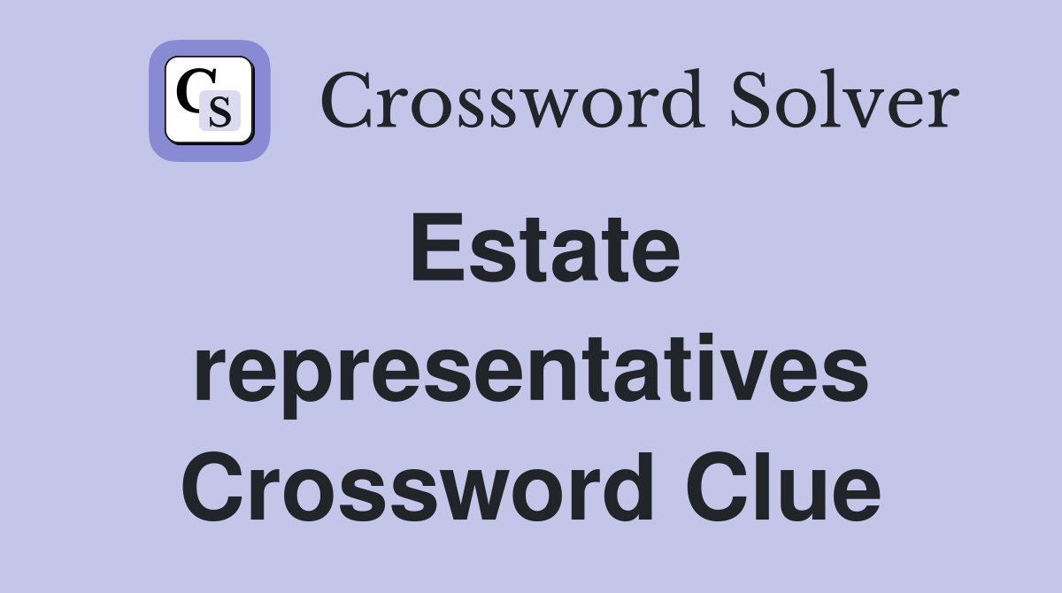 Estate representatives Crossword Clue