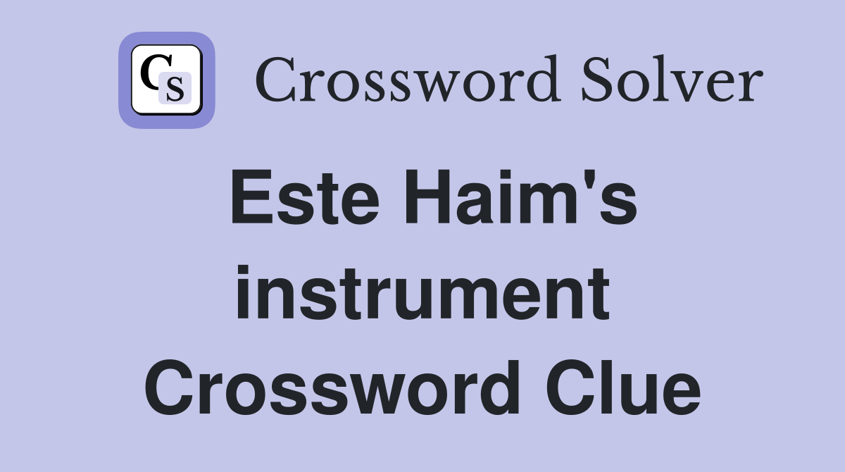Este Haim's instrument Crossword Clue