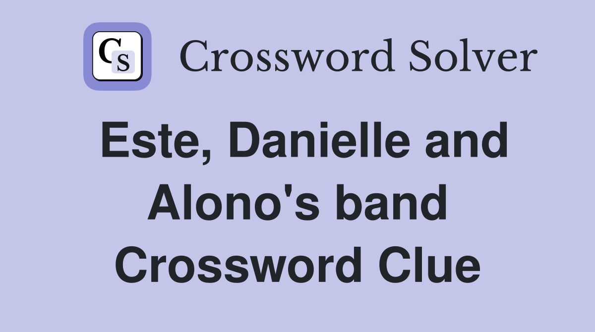 Este, Danielle and Alono's band Crossword Clue