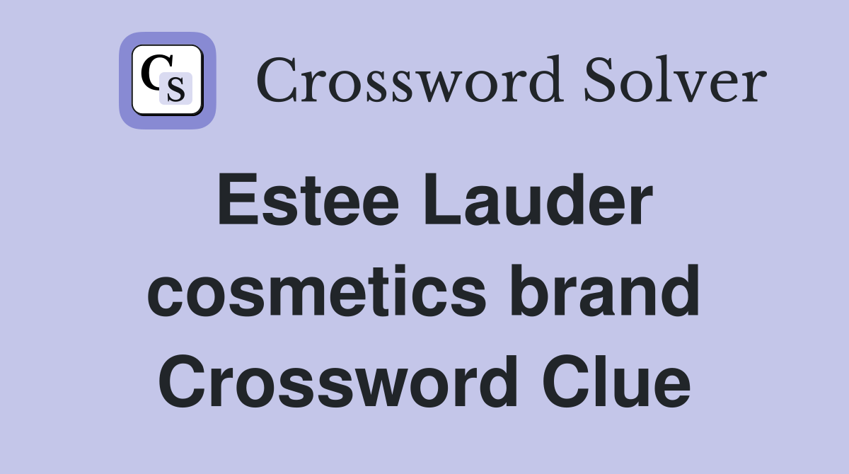 Estee Lauder cosmetics brand Crossword Clue