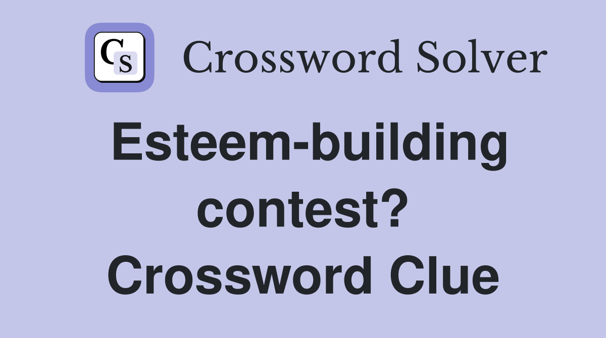 Esteem-building contest? Crossword Clue