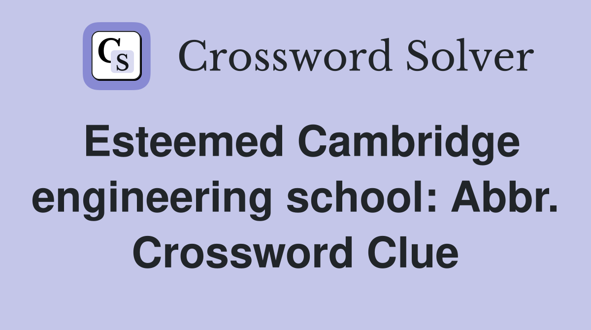 Esteemed Cambridge engineering school: Abbr. Crossword Clue