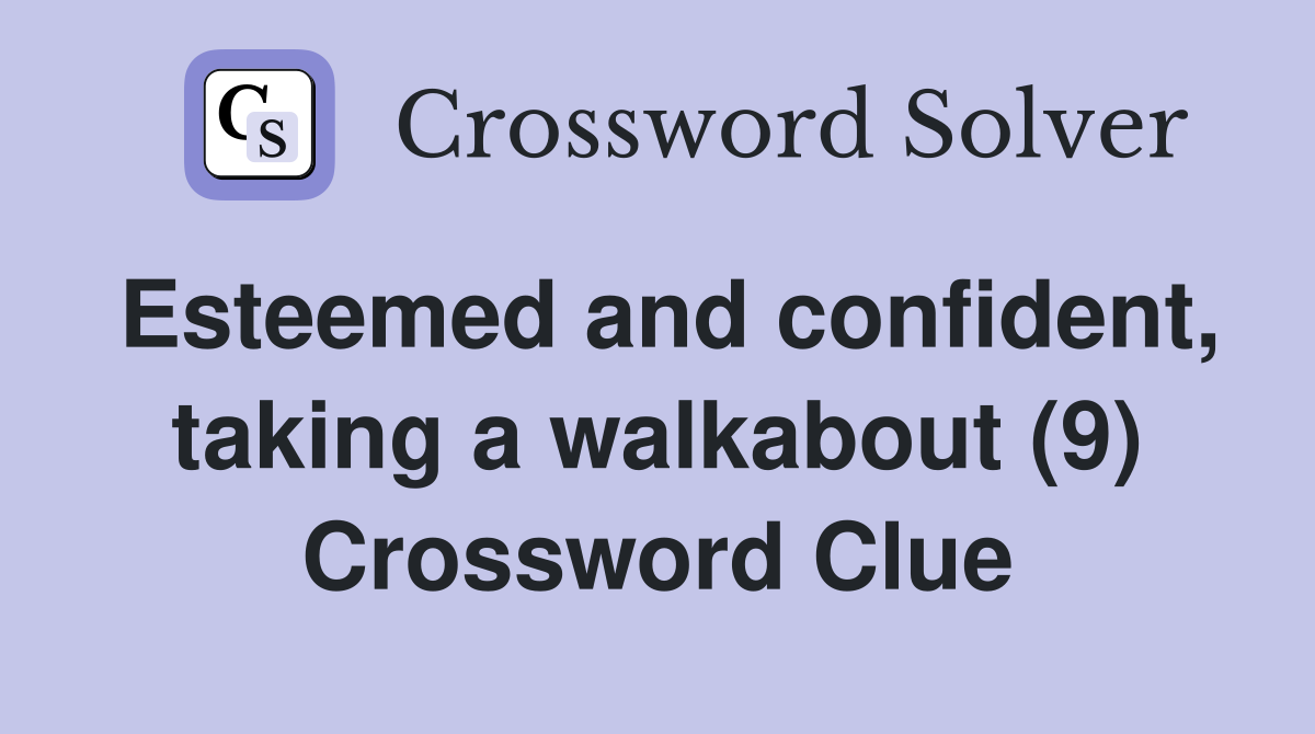 Esteemed and confident, taking a walkabout (9) Crossword Clue