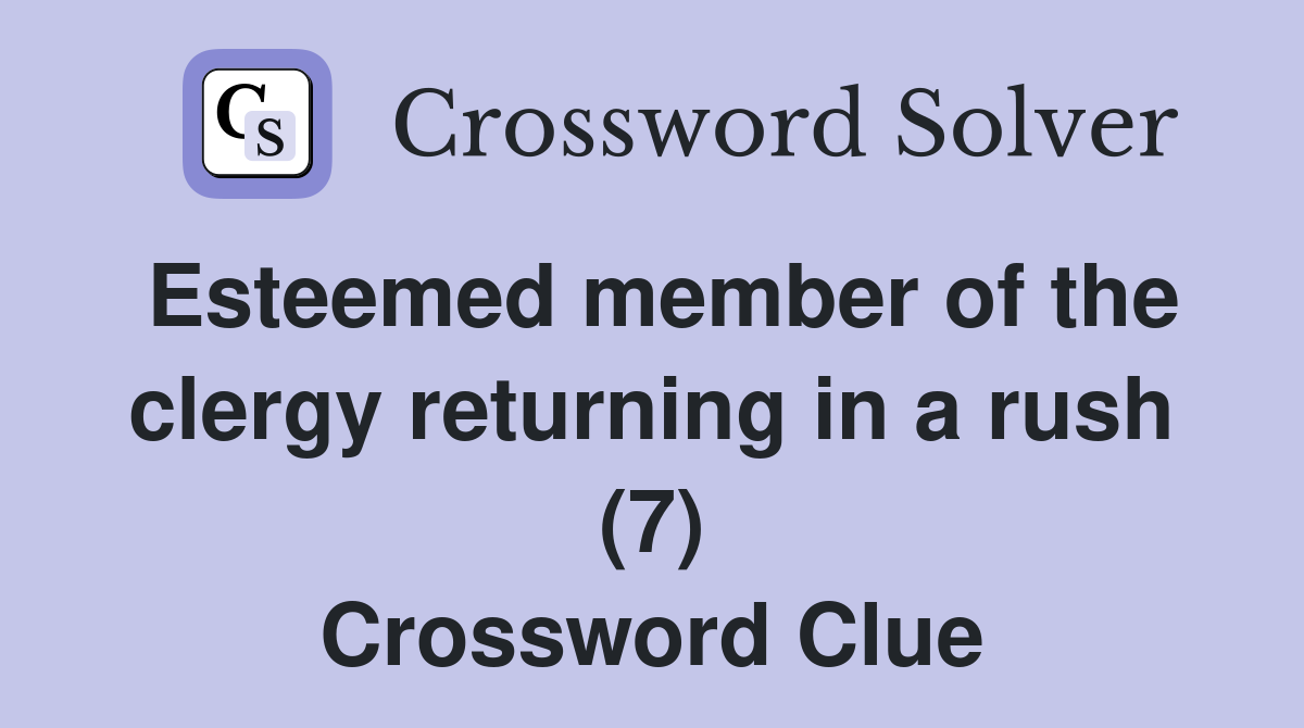 Esteemed member of the clergy returning in a rush (7) Crossword Clue