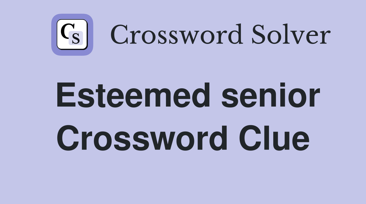 Esteemed senior Crossword Clue