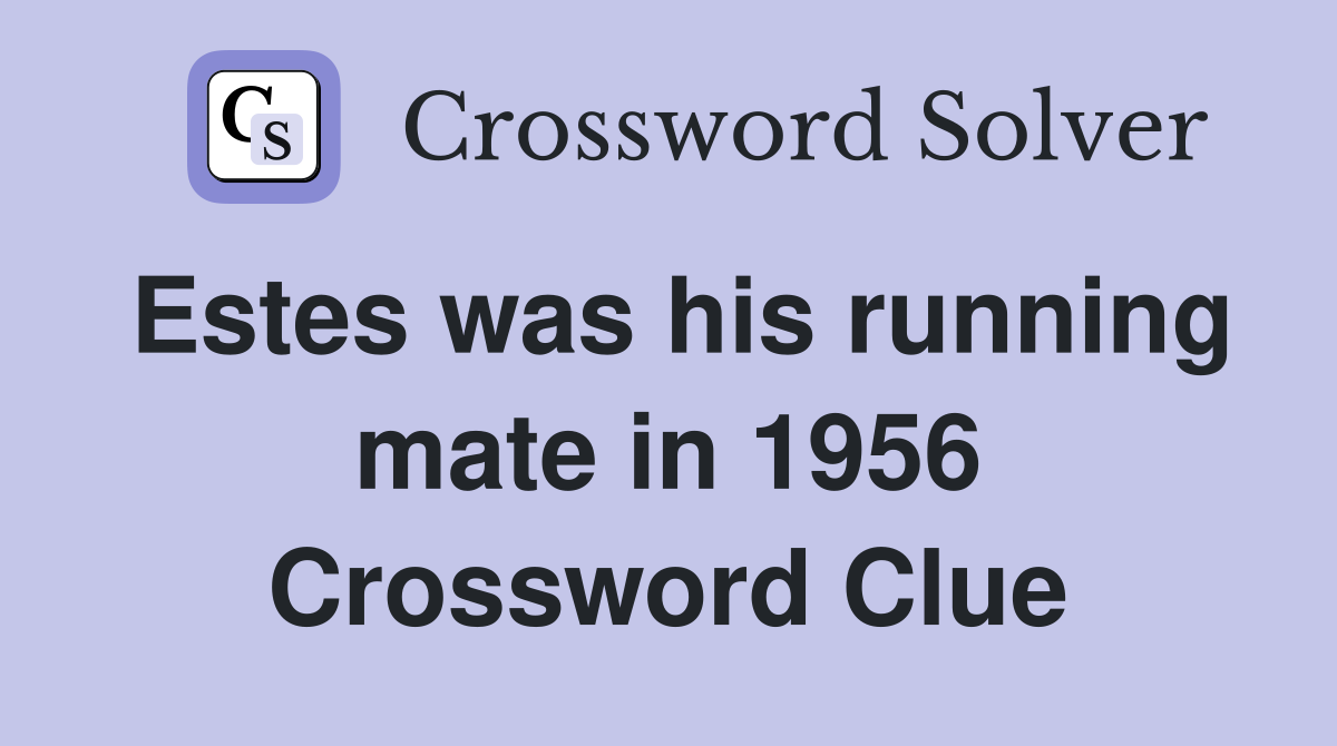 Estes was his running mate in 1956 Crossword Clue