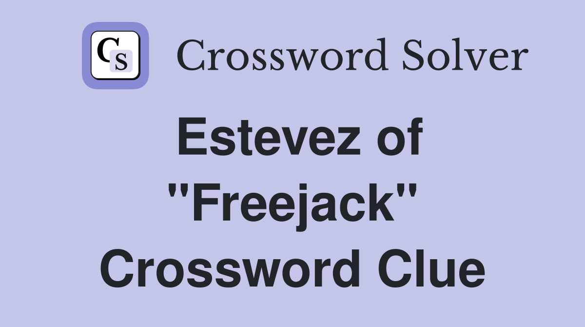 Estevez of "Freejack" Crossword Clue