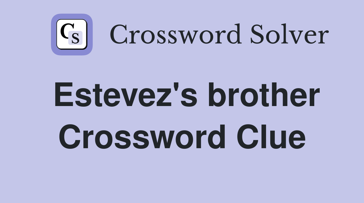 Estevez's brother Crossword Clue