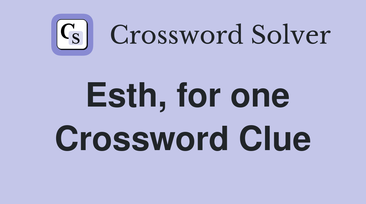Esth, for one Crossword Clue